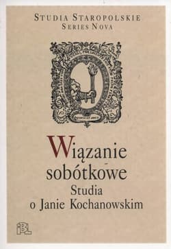 Wiązanie sobótkowe Studia o Janie Kochanowskim - Pawlak Wiesław