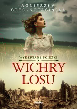 Wichry losu. Wydeptane ścieżki. Tom 1 - Agnieszka Stec-Kotasińska