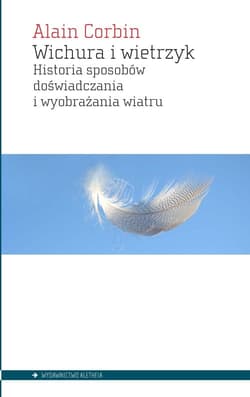 Wichura i wietrzyk Historia sposobow doświadczania i wyobrażania wiatru - Corbin Alain