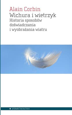 Wichura i wietrzyk Historia sposobow doświadczania i wyobrażania wiatru - Corbin Alain