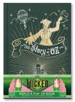 Wicked: The Story of Oz & the Wonderful - Insight Editions