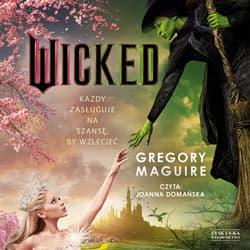 Wicked. Życie i czasy Złej Czarownicy z Zachodu - audiobook - Gregory Maguire