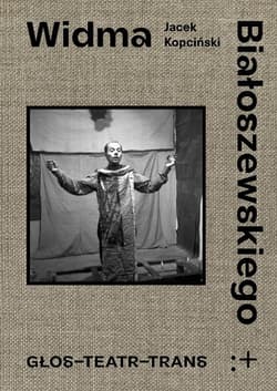 Widma Białoszewskiego Głos - Teatr - Trans - Jacek Kopciński