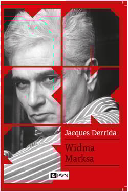 Widma Marksa Stan długu, praca żałoby i nowa Międzynarodówka - Derrida Jacques