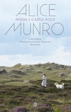 Widok z Castle Rock - Alice Munro
