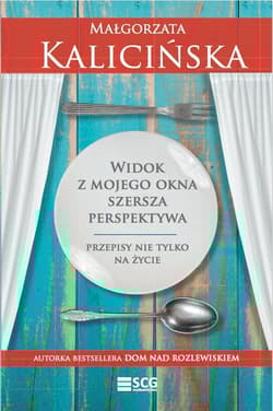 Widok z mojego okna szersza perspektywa Przepisy nie tylko na życie - Małgorzata Kalicińska