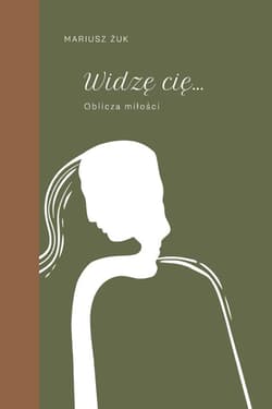 Widzę cię. Oblicza miłości -  Żuk Mariusz