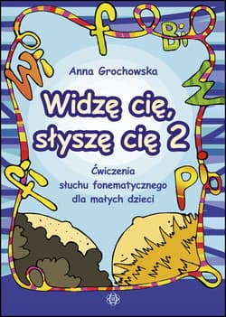 Widzę cię słyszę cię 2 Ćwiczenia słuchu fonematycznego dla małych dzieci - Anna Grochowska