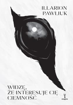 Widzę, że interesuje cię ciemność - Illarion Pawliuk