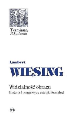 Widzialność obrazu Historia i perspektywy estetyki formalnej