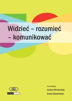 Widzieć - rozumieć - komunikować - Aneta Załazińsk