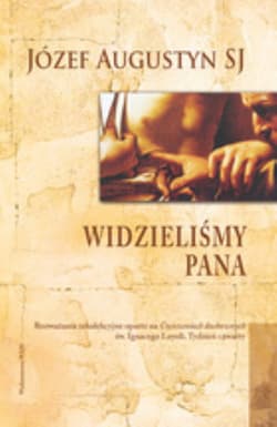 Widzieliśmy Pana. Rozważania rekolekcyjne - Augustyn Józef