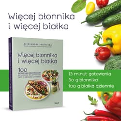 Galeria - zdjęcie nr. 4 - Więcej błonnika i więcej białka. 100 proteinowo-błonnikowych przepisów dla zdrowych jelit i lepszej sylwetki