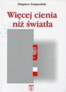 Więcej cienia niż światła - Zbigniew Żmigrodzki