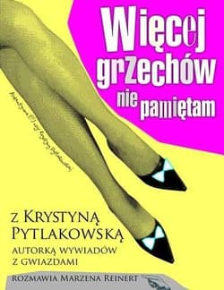 Więcej grzechów nie pamiętam z Krystyną Pytlakowską rozmawia Marzena Reinert - Reinert Marzena, Pytlakowska Krystyna