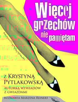 Więcej grzechów nie pamiętam z Krystyną Pytlakowską rozmawia Marzena Reinert - Reinert Marzena, Pytlakowska Krystyna