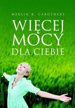Więcej mocy dla Ciebie - Carothers Merlin R.