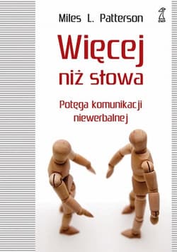 Więcej niż słowa Potęga komunikacji niewerbalnej - Miles Patterson