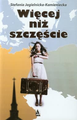 Więcej niż szczęście - Jagielnicka Kamienicka Stefania