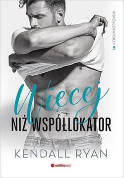 Więcej niż współlokator Współlokatorzy #1 - Kendall Ryan