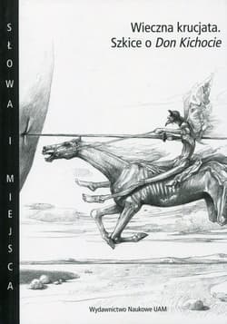 Wieczna krucjata Szkice o Don Kichocie