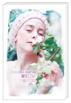 Wieczna wiosna - Katarzyna Zyskowska-Ignaciak