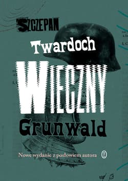 Wieczny Grunwald wyd. 3 - Szczepan Twardoch