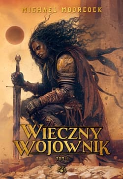 Wieczny wojownik. Tom 1 - Michael Moorcock