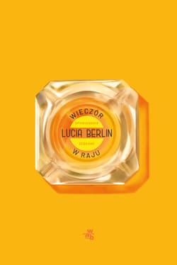 Wieczór w raju. Opowiadania - Lucia Berlin