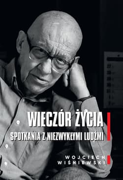 Wieczór życia Spotkania z niezwykłymi ludźmi - Wiśniewski Wojciech