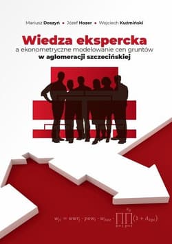 Wiedza ekspercka a ekonometryczne modelowanie cen gruntów w aglomeracji szczecińskiej - Hozer Józef, Kuźmiński Wojciech