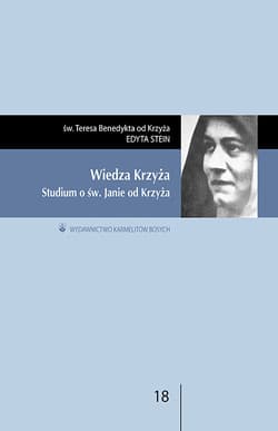Wiedza Krzyża Studium o św. Janie od Krzyża - św. Teresa Benedykta od Krzyża