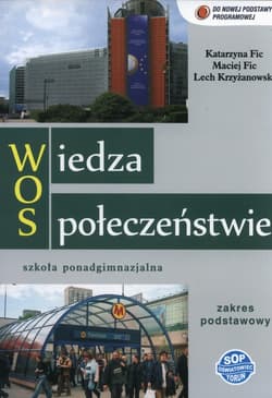 Wiedza o społeczeństwie Podręcznik Zakres podstawowy Szkoła ponadgimnazjalna - Fic Katarzyna, Fic Maciej