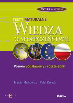 Wiedza o społeczeństwie Testy maturalne Poziom podstawowy i rozszerzony - Markowicz Marcin, Dolecki Rafał