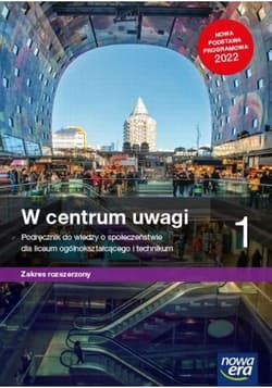 Wiedza o społeczeństwie W centrum uwagi 1 Podręcznik Zakres rozszerzony Liceum Technikum