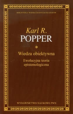 Wiedza obiektywna Ewolucyjna teoria epistemologiczna - Karl Popper