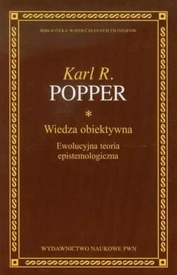 Wiedza obiektywna Ewolucyjna teoria epistemologiczna - Karl Popper