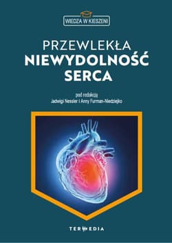 Wiedza w kieszeni. Przewlekła niewydolność serca - red. Jadwigi Nessler, Anny Furman-Niedziejko
