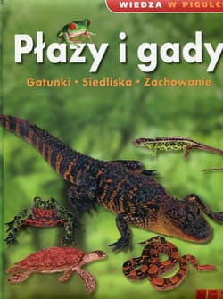 Wiedza w pigułce Płazy i gady Gatunki, siedliska, zachowanie