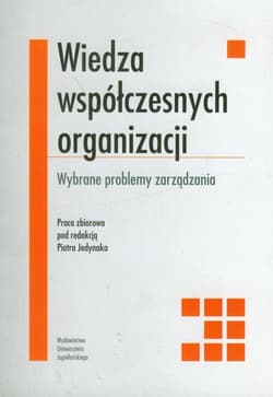 Wiedza współczesnych organizacji Wybrane problemy zarządzania