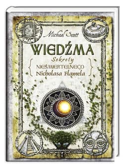 Wiedźma 6. Sekrety nieśmiertelnego Nicholasa Flamela - Michael Scott