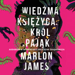 Wiedźma Księżyca, Król Pająk - audiobook - Marlon James