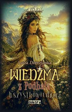 Wiedźma z Podhala T.4 Wszystkowiedźma - Luiza Dobrzyńska