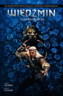 Wiedźmin Adaptacje opowiadań Andrzeja Sapkowskiego Ziarno prawdy - Jacek Rembiś