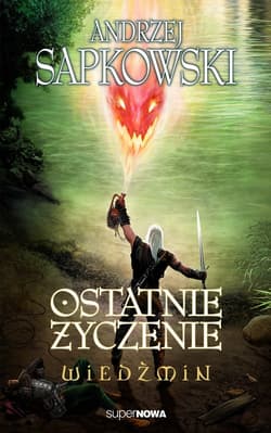 Wiedźmin. Ostatnie życzenie - Andrzej  Sapkowski