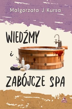 Wiedźmy i zabójcze spa - Małgorzata J. Kursa