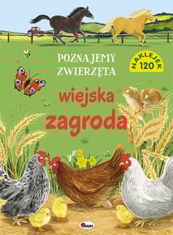 Wiejska zagroda. Poznajemy zwierzęta - Opracowanie Zbiorowe