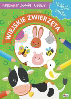 Wiejskie zwierzęta. Kolorowy zawrót głowy - Opracowanie Zbiorowe