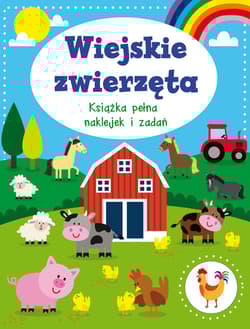 Wiejskie zwierzęta. Książka pełna naklejek i zadań - Praca zbiorowa