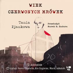 Wiek czerwonych mrówek - audiobook - Tania Pjankowa
